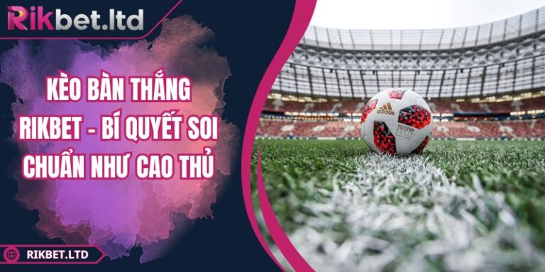 Kèo Bàn Thắng